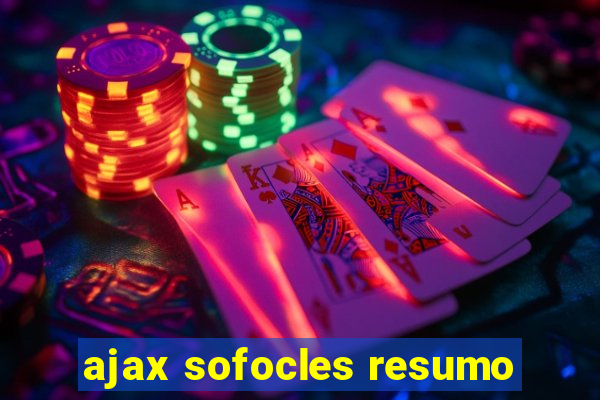 ajax sofocles resumo